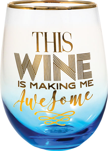 This Wine is Making Me Awesome Stemless Glass